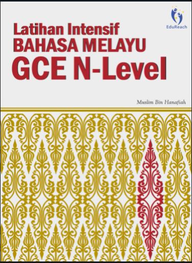 SCHOOL Latihan Intensif Bahasa Melayu GCE N-Level